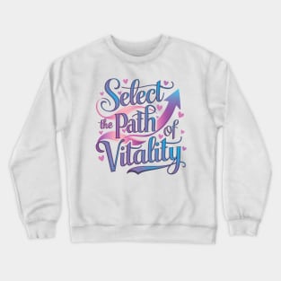 Select the path of vitality Crewneck Sweatshirt